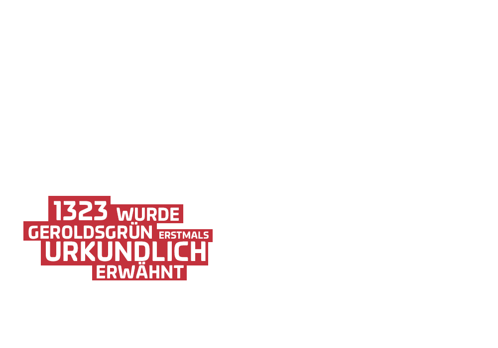 1323 wurde Geroldsgrün erstmals urkundlich erwähnt. Geroldsgrün 1914 - vom Schulberg aus